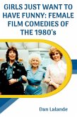Girls Just Want to Have Funny: Female Film Comedies of the 1980s (eBook, ePUB)
