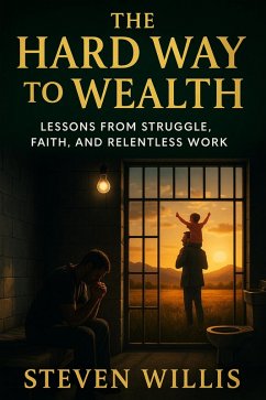 Cover The Hard Way to Wealth: Lessons from Struggle, Faith, and Relentless Work (CHRISTIAN LIVING, #1) (eBook, ePUB)