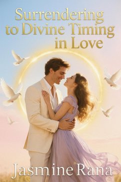 Surrendering To Divine Timing In Love (eBook, ePUB) - Rana, Jasmine