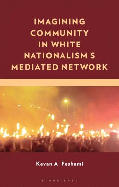 Imagining Community in White Nationalism's Mediated Network (eBook, ePUB) - Feshami, Kevan A. Imagining Community in White Nationalism's Mediated Network (eBook, ePUB) - Feshami, Kevan A.