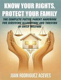KNOW YOUR RIGHTS, PROTECT YOUR FAMILY : The Complete Foster Parent Handbook for Surviving Allegations and Thriving in Child Welfare (eBook, ePUB)
