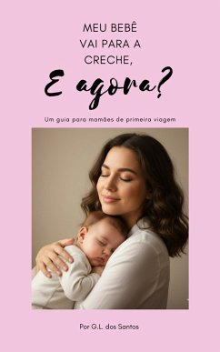 Cover Meu Bebê Vai Para a Creche, E Agora? (eBook, ePUB)