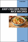 Easy Chicken Fried Rice Cookbook: Quick & Tasty Chinese Restaurant Style Recipes for Homemade Fried Rice Dishes (eBook, ePUB)