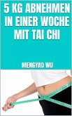 5 kg abnehmen in einer Woche mit Tai Chi (eBook, ePUB)