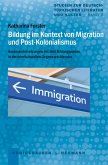 Bildung im Kontext von Migration und Post-Kolonialismus (eBook, PDF) Bildung im Kontext von Migration und Post-Kolonialismus (eBook, PDF)
