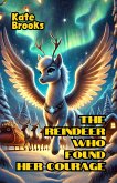 The Reindeer Who Found Her Courage (eBook, ePUB)