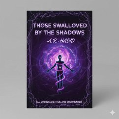 Cover Those swallowed by the shadows (True stories about mysterious luck and disappearance in every corner of this world, #1) (eBook, ePUB)