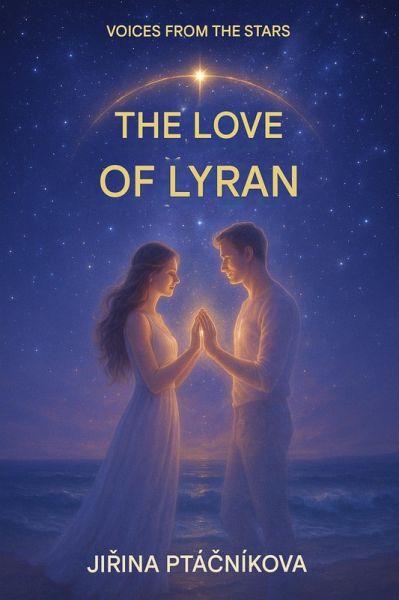 Voices From The Stsrs - The Love of Lyran (Series name: Voices from the Stars, #5) (eBook, ePUB) Voices From The Stsrs - The Love of Lyran (Series name: Voices from the Stars, #5) (eBook, ePUB)