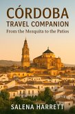 Córdoba Travel Companion: From the Mezquita to the Patios (eBook, ePUB) Córdoba Travel Companion: From the Mezquita to the Patios (eBook, ePUB)