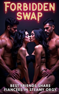 Cover Forbidden Swap: Best Friends Share Fiancées in Steamy Orgy (Partner Swap Erotica, #1) (eBook, ePUB)