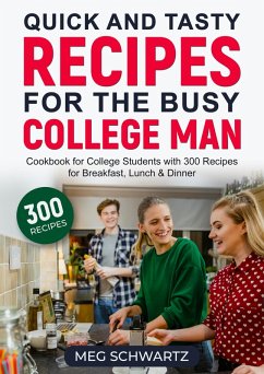Cover Quick and Tasty Recipes for the Busy College Man (eBook, ePUB)