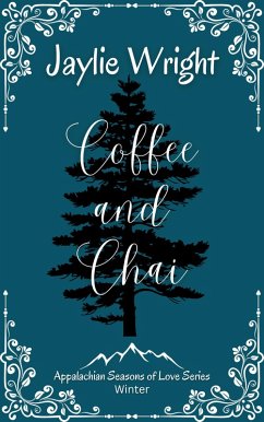 Coffee and Chai (Appalachian Seasons of Love Series, #2) (eBook, ePUB) - Wright, Jaylie