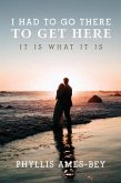 I Had To Go There To Get Here (eBook, ePUB)