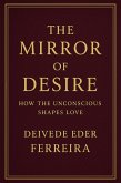 The Mirror of Desire: How the Unconscious Shapes Love (Psychoanalysis Series, #4) (eBook, ePUB)