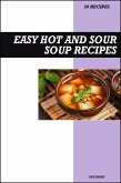 Easy Hot and Sour Soup Cookbook: Authentic Chinese Restaurant Style Soup Recipes for Comforting Homemade Meals (eBook, ePUB)