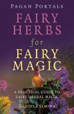 Pagan Portals - Fairy Herbs for Fairy Magic (eBook, ePUB)