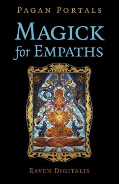 Pagan Portals - Magick for Empaths (eBook, ePUB) - Digitalis, Raven