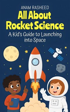 Cover All About Rocket Science: A Kid's Guide to Launching into Space (Chapter Books For Kids, #13) (eBook, ePUB)