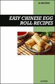 Easy Chinese Egg Roll Cookbook: Crispy Homemade Asian Appetizer Recipes for Delicious Takeout Style Egg Rolls (eBook, ePUB)