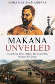 Makanna Unveiled The Life and Times of Nxele The Traitor Who Betrayed The Xhosas (eBook, ePUB)