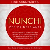 Nunchi per Principianti: Come Sviluppare i Superpoteri della Filosofia di Vita Coreana e Utilizzarli con Maestria nella Vita Quotidiana, nelle Relazioni e sul Lavoro – Con Guida di Trasformazione di 4 Settimane (MP3-Download)