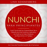 Nunchi para Principiantes: Cómo Desarrollar los Superpoderes de la Filosofía de Vida Coreana y Aplicarlos con Éxito en la Vida Cotidiana, las Relaciones y el Trabajo – Incluye Guía de Transformación de 4 Semanas (MP3-Download)