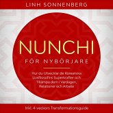 Nunchi för Nybörjare: Hur du Utvecklar de Koreanska Livsfilosofins Superkrafter och Tillämpa dem i Vardagen, Relationer och Arbete – Inklusive 4-veckors Transformationsguide (MP3-Download)