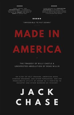 Made in America: or The Tragedy of Billy Castle and Unexpected Absolution of Dean Willis (eBook, ePUB) - Chase, Jack Made in America: or The Tragedy of Billy Castle and Unexpected Absolution of Dean Willis (eBook, ePUB) - Chase, Jack