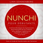 Nunchi pour Débutants : Comment Développer les Superpouvoirs de la Philosophie de Vie Coréenne et les Appliquer Habilement au Quotidien, en Relations et au Travail – Avec un Guide de Transformation de 4 Semaines (MP3-Download)