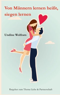 Von Männern lernen heißt, siegen lernen (eBook, ePUB) - Wolfram, Undine