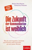 Die Zukunft der Kommunikation ist weiblich (eBook, ePUB)