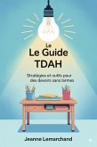 Le Guide Parental TDAH : Stratégies et outils pour des devoirs sans larmes. (eBook, ePUB)
