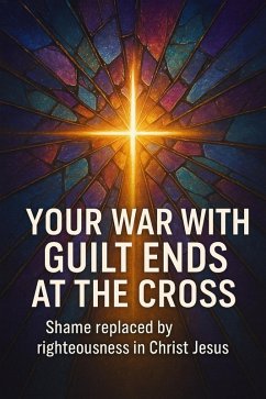 Cover Your War With Guilt Ends At The Cross (eBook, ePUB)