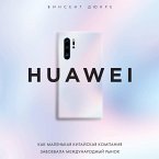 HUAWEI. Kak malenkaya kitayskaya kompaniya zavoevala mezhdunarodnyy rynok (MP3-Download)