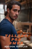 Tallado por amor (eBook, ePUB)