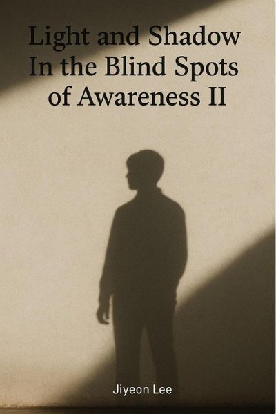 Light and Shadow In the Blind Spots of Awareness II (eBook, ePUB)