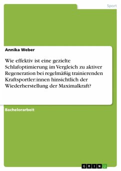 Cover Wie effektiv ist eine gezielte Schlafoptimierung im Vergleich zu aktiver Regeneration bei regelmäßig trainierenden Kraftsportler:innen hinsichtlich der Wiederherstellung der Maximalkraft? (eBook, PDF)