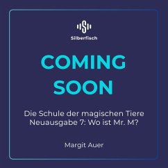 Die Schule der magischen Tiere Neuausgabe 7: Wo ist Mr. M? (MP3-Download) - Auer, Margit