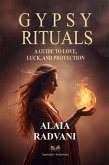 Gypsy Rituals - A Guide to Love, Luck, and Protection (eBook, ePUB) Gypsy Rituals - A Guide to Love, Luck, and Protection (eBook, ePUB)