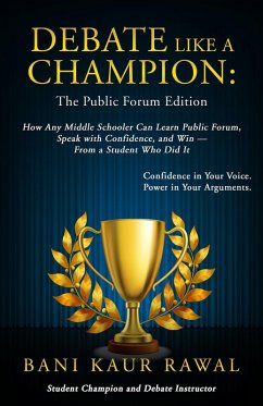 Debate Like a Champion : The Public Forum Edition (eBook, ePUB) - Rawal, Bani Kaur