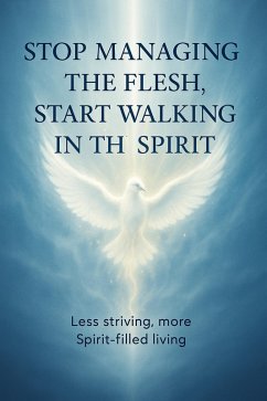 Stop Managing the Flesh, Start Walking in the Spirit (eBook, ePUB) - Lemessageofthecross