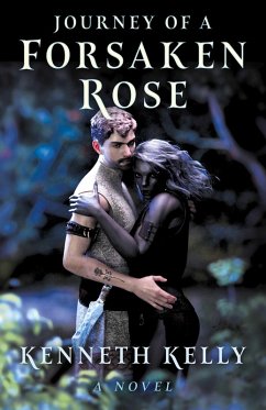 Journey of a Forsaken Rose (eBook, ePUB) - Kelly, Kenneth