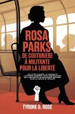 Rosa Parks: De Couturière à Militante Pour la Liberté: Les Luttes Cachées, le Courage et L'activisme Derrière L'acte Emblématique qui a Déclenché un Mouvement National Pour la Justice et L'égalité. (eBook, ePUB)