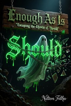 Enough As Is: Escaping the Ghosts of 