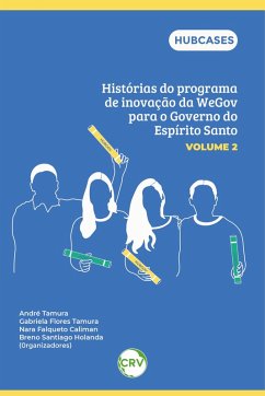 Histórias do programa de inovação da WEGOV para o governo do Espírito Santo - Vol.: 02 (eBook, ePUB) - Dumer, Miguel Carlos Ramos