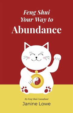 Feng Shui Your Way to Abundance (eBook, ePUB) - Lowe, Janine