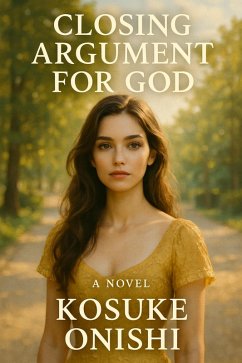 Closing Argument for God (eBook, ePUB) - Onishi, Kosuke Closing Argument for God (eBook, ePUB) - Onishi, Kosuke