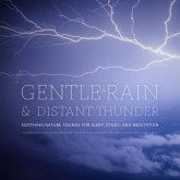 Gentle Rain & Distant Thunder: Thunderstorm Nature Sounds Recording - for Meditation, Relaxation and Sleep - Nature's Perfect White Noise (MP3-Download)