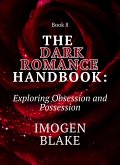 The Dark Romance Handbook: Exploring Obsession and Possession (eBook, ePUB)