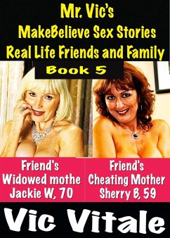 Cover Mr. Vic's MakeBelieve Sex Stories Real Life Friends and Family Book 5 (eBook, ePUB)